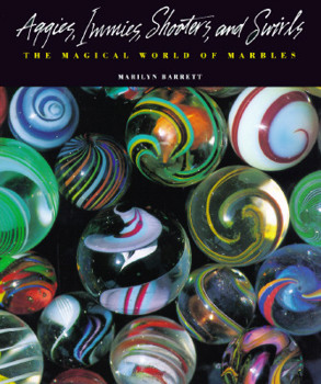 Hardcover Aggies, Immies, Shooters, and Swirls: The Magical World of Marbles Book