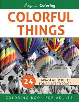 Paperback Colorful Things: Grayscale Photo Coloring Book for Adults Book
