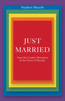 Hardcover Just Married: Same-Sex Couples, Monogamy, and the Future of Marriage Book