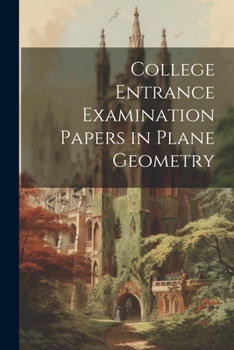 Paperback College Entrance Examination Papers in Plane Geometry Book