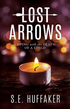 Paperback Lost Arrows: Coping with the Death of a Child Book