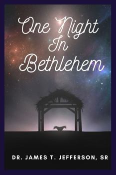 Paperback One Night In Bethlehem: When God Gave His Only Begotten Son Book