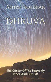 Paperback Dhruva: The Center Of Heavenly Clock And Our Life Book