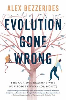 Hardcover Evolution Gone Wrong: The Curious Reasons Why Our Bodies Work (Or Don't) Book