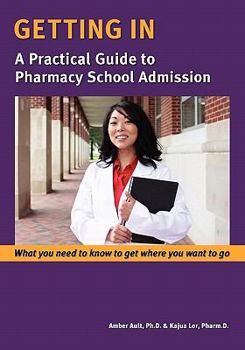 Paperback Getting In: A Practical Guide to Pharmacy School Admission Book