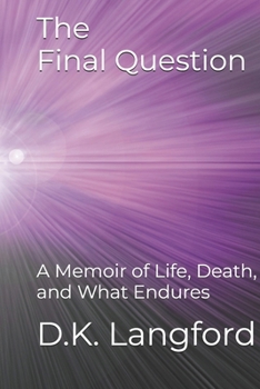 Paperback The Final Question: A Memoir of Life, Death, and What Endures Book