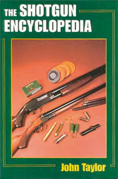 Hardcover The Shotgun Encyclopedia: A Comprehensive Reference Work on All Aspects of Shotguns and Shotgun Shooting Book