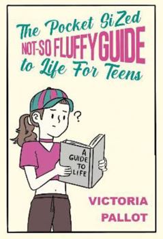 Paperback The Pocket-Sized Not-So Fluffy Guide to Life: For Teens Book