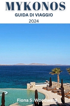 MYKONOS GUIDA DI VIAGGIO 2024 (Italian Edition)