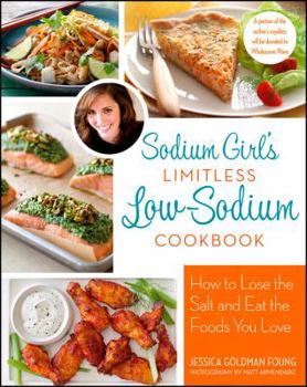 Paperback Sodium Girl's Limitless Low-Sodium Cookbook: How to Lose the Salt and Eat the Foods You Love Book