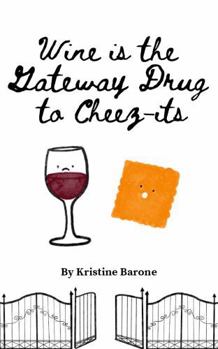 Paperback Wine Is the Gate Way Drug to Cheez-it's Book