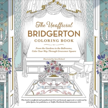 Paperback The Unofficial Bridgerton Coloring Book: From the Gardens to the Ballrooms, Color Your Way Through Grosvenor Square Book