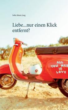 Paperback Liebe...Nur Einen Klick Entfernt? [German] Book