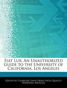 Fiat Lux : An Unauthorized Guide to the University of California, Los Angeles