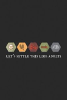 Let's Settle This Like Adults: Let's Settle This Like Adults Board Game Nigh Journal/Notebook Blank Lined Ruled 6x9 100 Pages