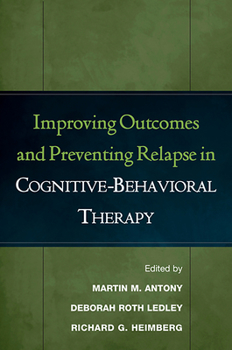 Hardcover Improving Outcomes and Preventing Relapse in Cognitive-Behavioral Therapy Book