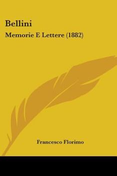 Paperback Bellini: Memorie E Lettere (1882) Book