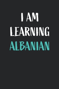 I am learning Albanian: Blank Lined Notebook For Albanian Language Students