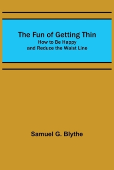 Paperback The Fun of Getting Thin: How to Be Happy and Reduce the Waist Line Book