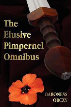 Hardcover The Elusive Pimpernel with a Child of the Revolution, Mam'zelle Guillotine, the League of the Scarlet Pimpernel and the Adventures of the Scarlet Pimp Book