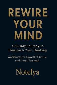 Paperback Rewire Your Mind: A 30-Day Journey to Transform Your Thinking Book