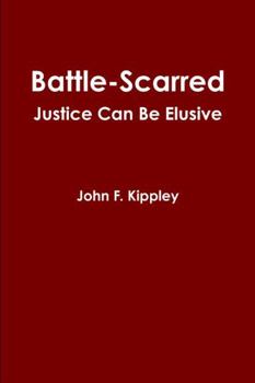 Paperback Battle-scarred: Justice Can Be Elusive Book