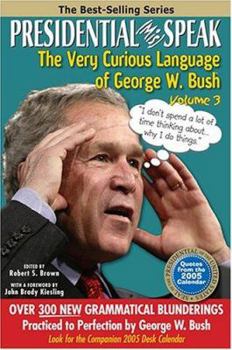 Paperback Presidential MisSpeak: The Very Curious Language of George W. Bush, Volume 3 Book