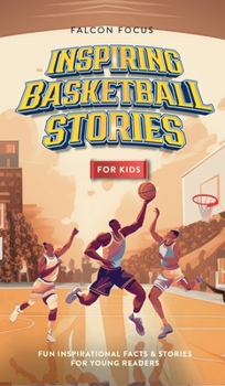 Inspiring Basketball Stories For Kids - Fun Inspirational Facts & Stories For Young Readers