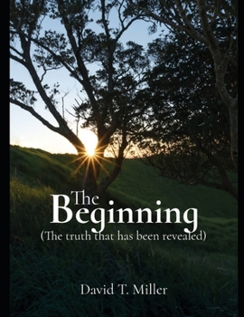 Paperback The Beginning: The Truth that has been Revealed Book