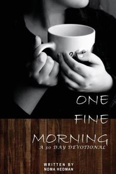 Paperback One Fine Morning: A 30 Day Devotional Book