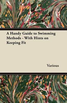 Paperback A Handy Guide to Swimming Methods - With Hints on Keeping Fit Book