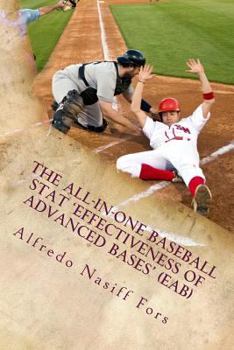 Paperback The all-in-one baseball stat 'Effectiveness of Advanced Bases' (EAB) Book