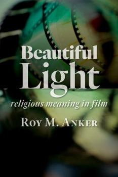 Paperback Beautiful Light: Religious Meaning in Film Book