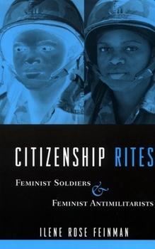 Hardcover Citizenship Rites: Feminist Soldiers and Feminist Antimilitarists Book