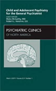 Hardcover Child and Adolescent Psychiatry for the General Psychiatrist, an Issue of Psychiatric Clinics: Volume 32-1 Book