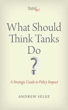 Paperback What Should Think Tanks Do?: A Strategic Guide to Policy Impact Book