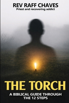 Paperback The Torch: A Biblical Guide Through The 12 Steps Book