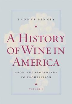 Paperback A History of Wine in America, Volume 1: From the Beginnings to Prohibition Book