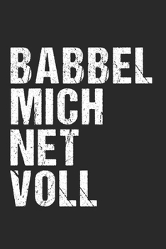 Babbel Mich Net Voll: 120 Pages 6 'x 9' |Dot Graph Paper Journal Manuscript • Planner • Scratchbook • Diary