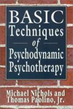 The Basic Techniques of Psychodynamic Psychotherapy: Foundations of Clinical Practice