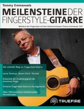 Paperback Tommy Emmanuels Meilensteine der Fingerstyle-Gitarre: Meistere den Fingerstyle mit dem Gitarrenvirtuosen Tommy Emmanuel, CGP [German] Book