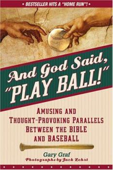 Paperback And God Said, Play Ball!: Amusing and Thought-Provoking Parallels Between the Bible and Baseball Book