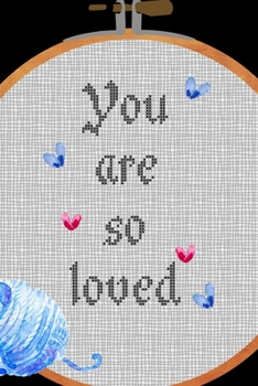 You Are So Loved: All Purpose 6x9 Blank Lined Notebook Journal Way Better Than A Card Trendy Unique Gift Solid Black Embroidery