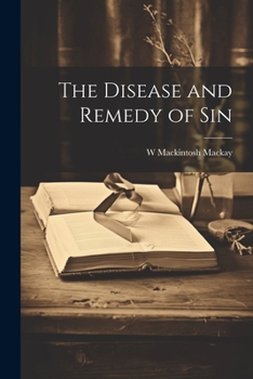 Paperback The Disease and Remedy of Sin Book