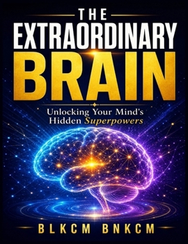 Paperback The Extraordinary Brain: Unlocking Your Mind's Hidden Superpowers Book