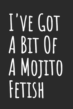 Paperback I've Got A Bit Of A Mojito Fetish: Blank Lined Notebook Book