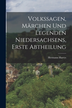 Paperback Volkssagen, Märchen und Legenden Niedersachsens, erste Abtheilung [German] Book