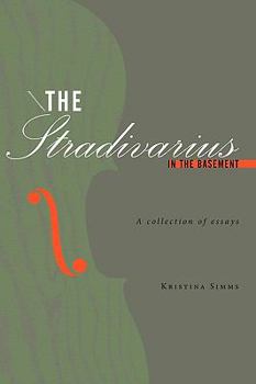 Paperback The Stradivarius in the Basement: A collection of essays Book