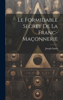 Hardcover Le formidable secret de la franc-maçonnerie [French] Book