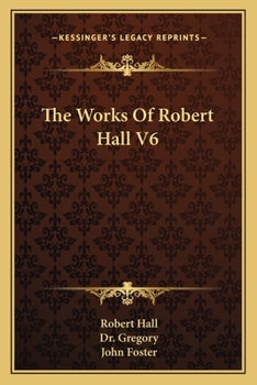 Paperback The Works Of Robert Hall V6 Book